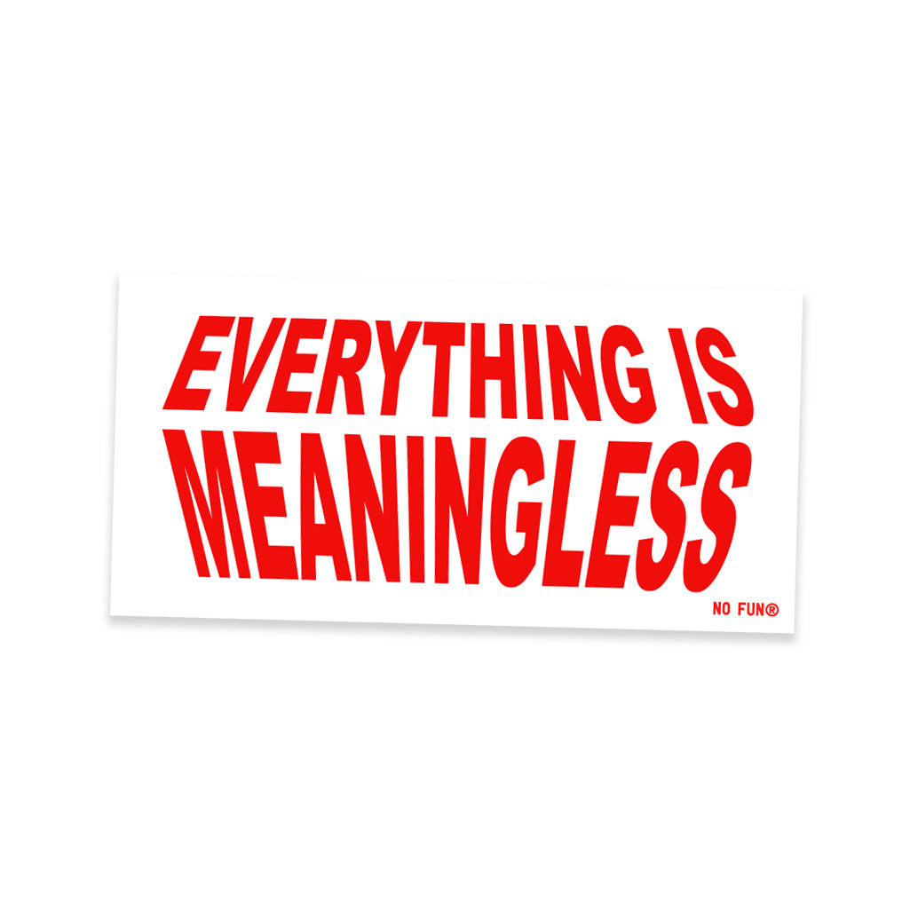"Everything is Meaningless" Bumper Sticker