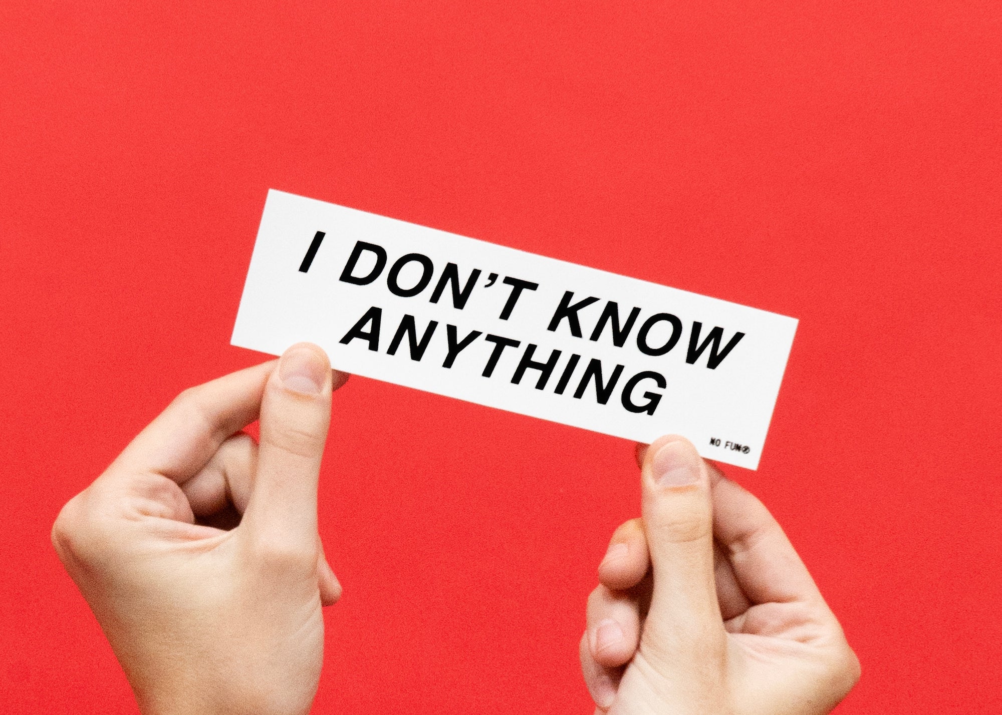 "I Don't Know Anything" Bumper Sticker