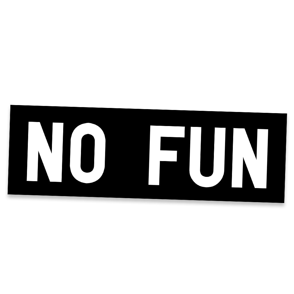 "No Fun®" Bumper Sticker