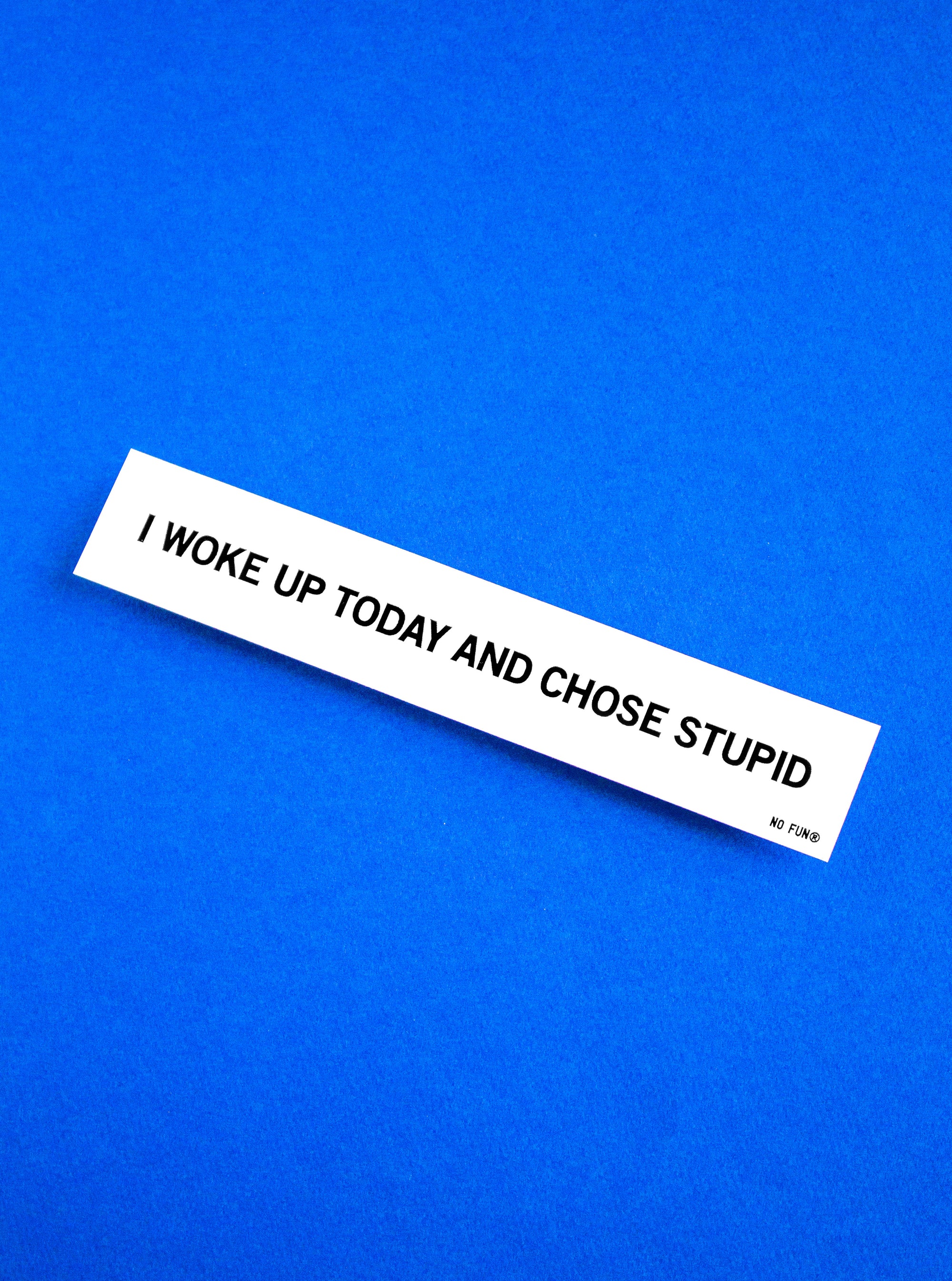 "Choose Stupid" Bumper Sticker