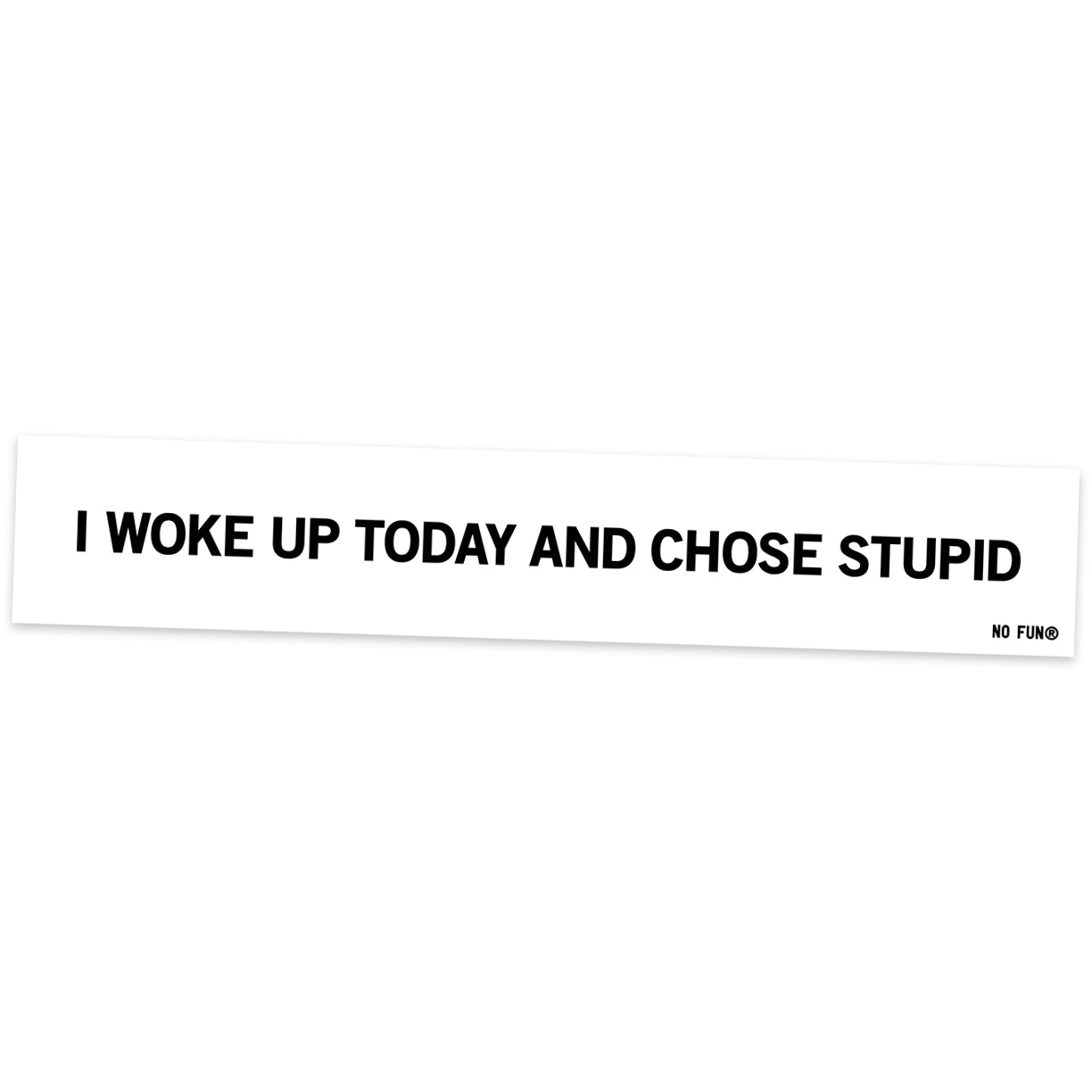 "Choose Stupid" Bumper Sticker