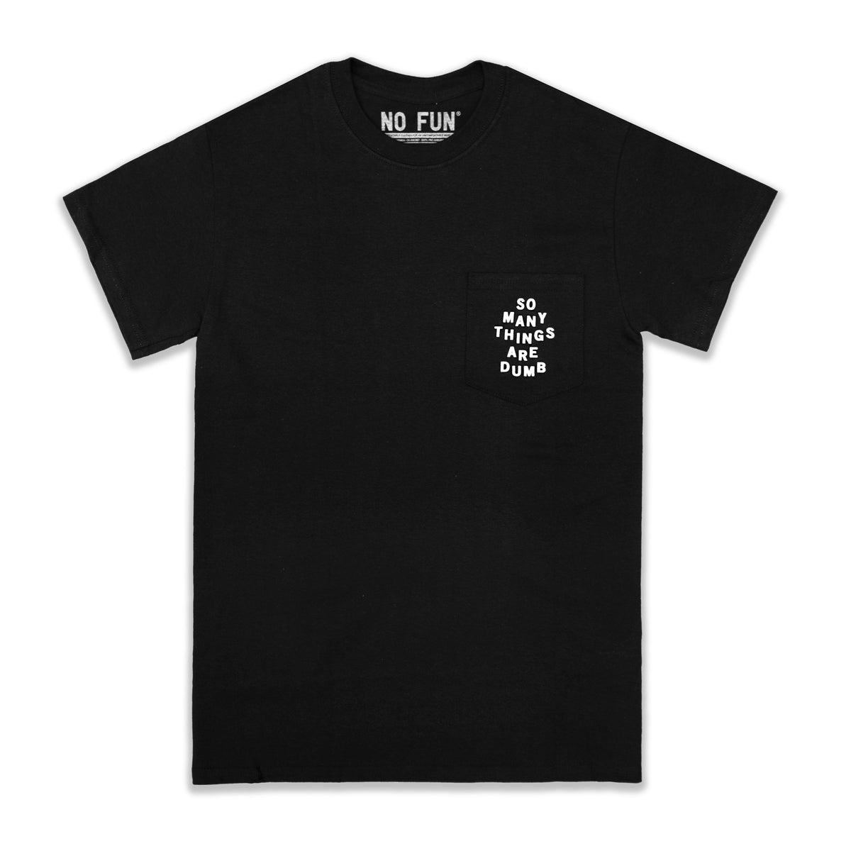 The original "So many Things Are Dumb" Pocket T by No Fun®.  T-shirt is black with front pocket.  The text "So Many Thing Are Dumb" is printed in white, on the front pocket.