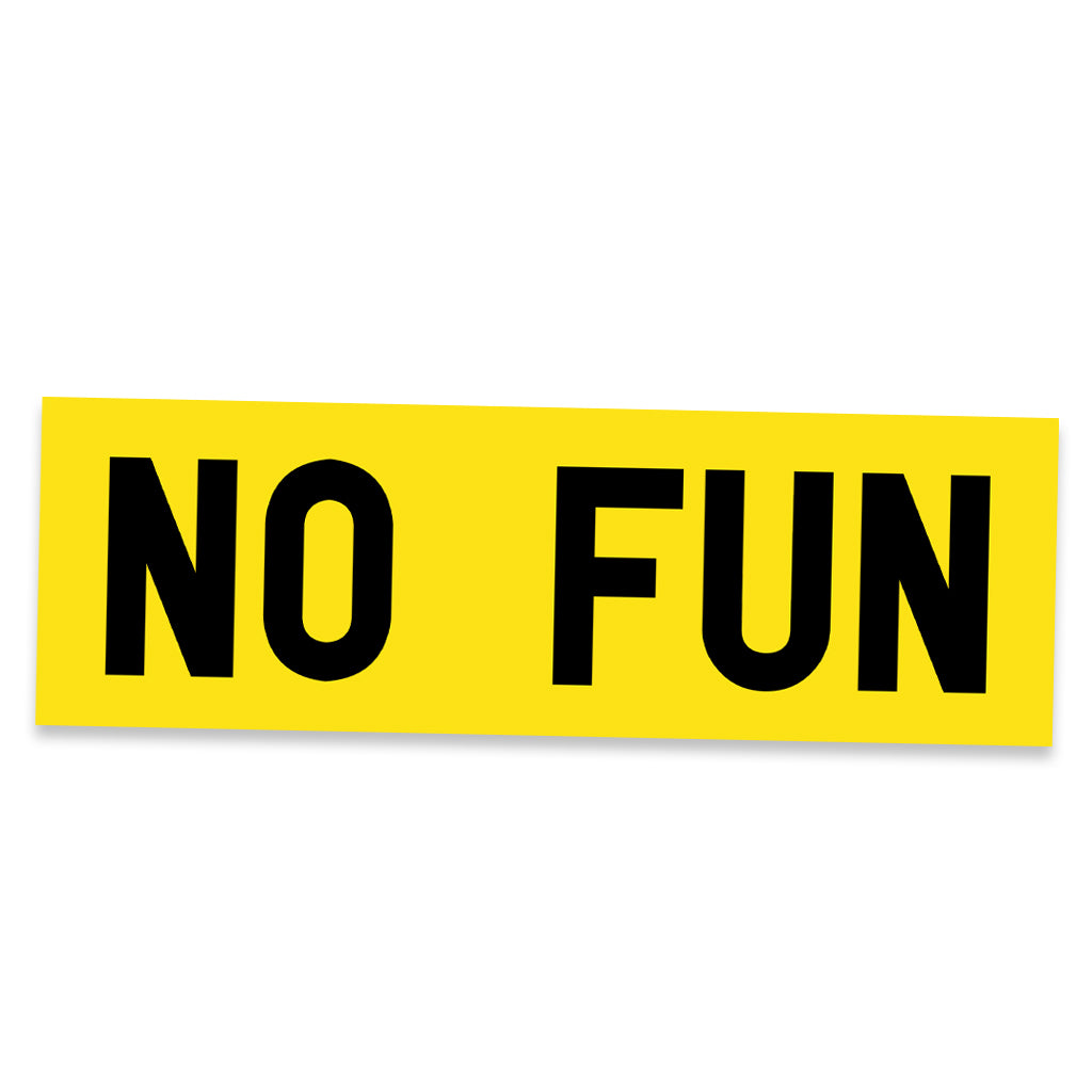 "No Fun®" Bumper Sticker