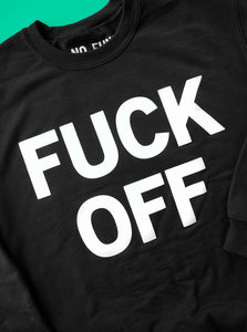 The "Fuck Off" Crewneck by No Fun®.  The crewneck sweater is black, and features a large print that reads "FUCK OFF" in white letters.