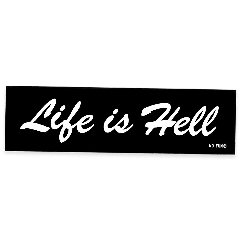 "Life is Hell" Bumper Sticker