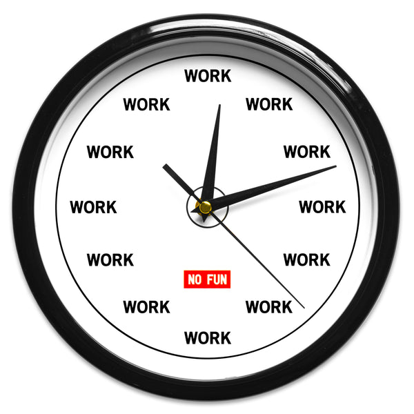 "WORK" Clock No Fun®